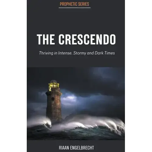 The Crescendo: Thriving in Intense, Stormy and Dark Times