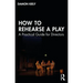 How to Rehearse a Play: A Practical Guide for Directors