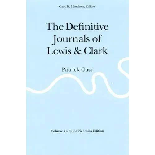 The Definitive Journals of Lewis and Clark, Vol 10: Patrick Gass