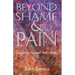 Beyond Shame and Pain