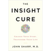 The Insight Cure: Change Your Story, Transform Your Life