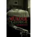 The Murder of George