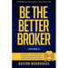Be the Better Broker, Volume 1: Become a Top Producer: A Study of Mortgage Agents, Originators & Loan Officers