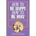 How to Be Happy - How to Be Holy