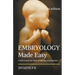 Embryology Made Easy: Crash Course For Medical And Nursing Students