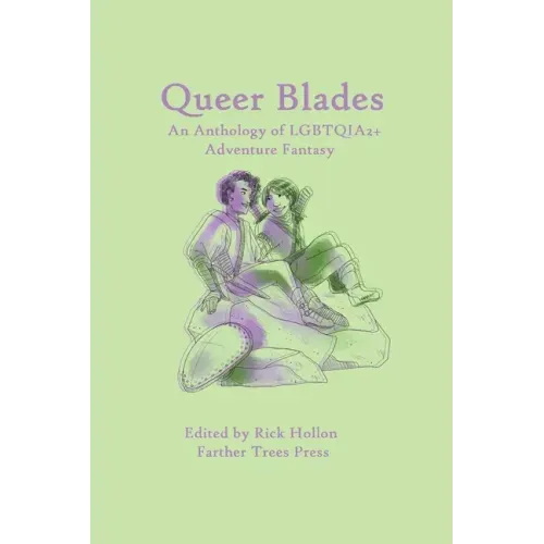 Queer Blades: An Anthology of LGBTQIA2+ Adventure Fantasy