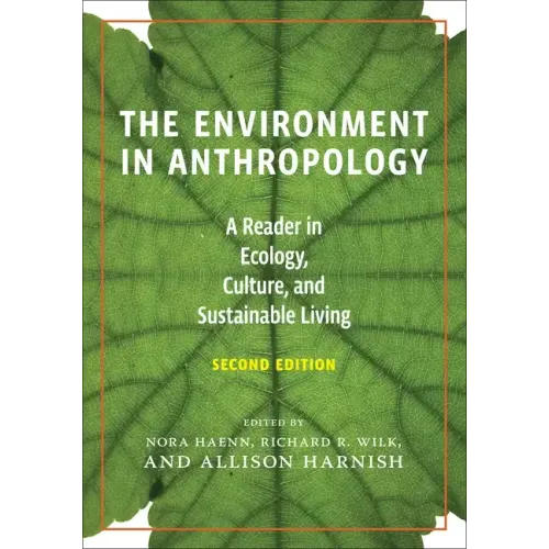 The Environment in Anthropology, Second Edition: A Reader in Ecology, Culture, and Sustainable Living