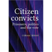 Citizen Convicts: Prisoners, Politics and the Vote