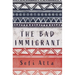 The Bad Immigrant