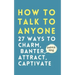 How to Talk to Anyone: How to Charm, Banter, Attract, & Captivate
