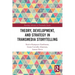 Theory, Development, and Strategy in Transmedia Storytelling