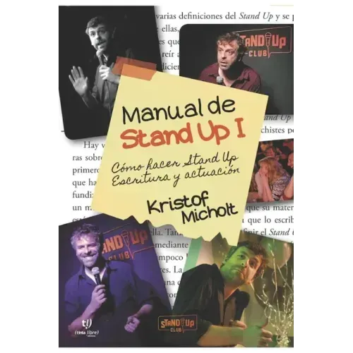 Manual de Stand Up I: ¿Cómo Hacer Stand Up? Escritura y Actuación