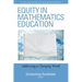 Equity in Mathematics Education: Addressing a Changing World