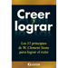 Creer y lograr: Los 17 principios de W. Clement Stone para lograr el exito