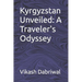 Kyrgyzstan Unveiled: A Traveler's Odyssey