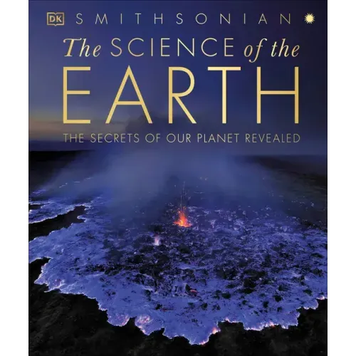 The Science of the Earth: The Secrets of Our Planet Revealed