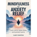 Mindfulness for Anxiety Relief: Calm Worry, Ease Stress, and Prevent Panic