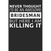 Never Thought I'd Be An Awesome Bridesman But Here I Am Killing It