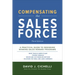 Compensating the Sales Force, Third Edition: A Practical Guide to Designing Winning Sales Reward Programs