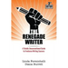 The Renegade Writer: A Totally Unconventional Guide to Freelance Writing Success