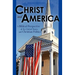 Christ and America: A Biblical Perspective of the United States and Christian Politics