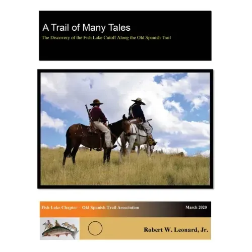 A Trail of Many Tales: The Discovery of the Fish Lake Cutoff Along the Old Spanish Trail