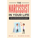 The Narcissist in Your Life: 5 Steps to Identifying and Healing Yourself from Toxic and Narcissistic Relationships