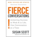 Fierce Conversations (Revised and Updated): Achieving Success at Work and in Life One Conversation at a Time