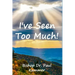 I've Seen Too Much!