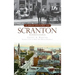 A Brief History of Scranton, Pennsylvania