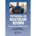Physician-Led Healthcare Reform: A New Approach to Medicare For All