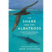 The Shark and the Albatross: A Wildlife Filmmaker Reveals Why Nature Matters to Us All