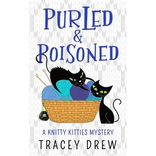 Purled and Poisoned: (A Humorous & Heart-warming Cozy Mystery)