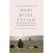 The Cinema of Nuri Bilge Ceylan: The Global Vision of a Turkish Filmmaker