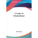 A Guide To Schopenhauer