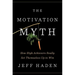 The Motivation Myth: How High Achievers Really Set Themselves Up to Win