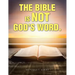 The Bible Is Not God's Word.