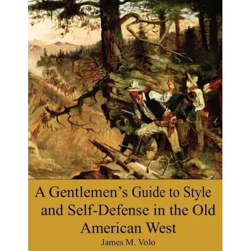 A Gentlemen's Guide to Style and Self-Defense in the Old American West
