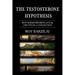 The Testosterone Hypothesis: How Hormones Regulate the Life Cycles of Civilization