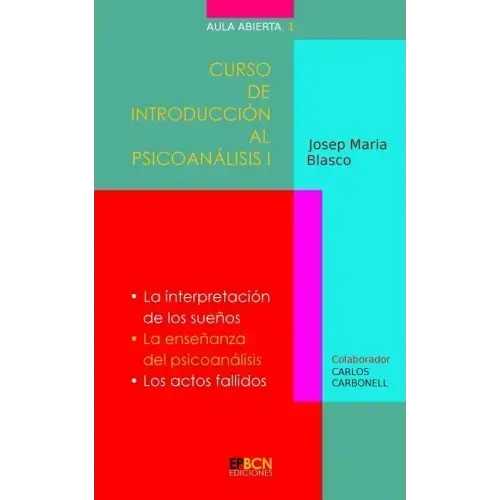 Curso de Introducción al Psicoanálisis I: La interpretación de los sueños. La enseñanza del psicoanálisis. Los actos fallidos