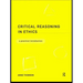 Critical Reasoning in Ethics: A Practical Introduction