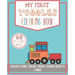 My First Toddler Coloring Book: Fun with Cars, Trains, Trucks, Planes, Rockets & More