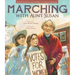 Marching with Aunt Susan: Susan B. Anthony and the Fight for Women's Suffrage