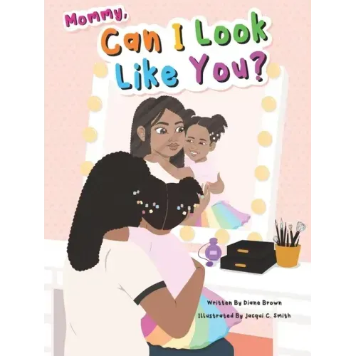 Mommy, Can I Look Like You?