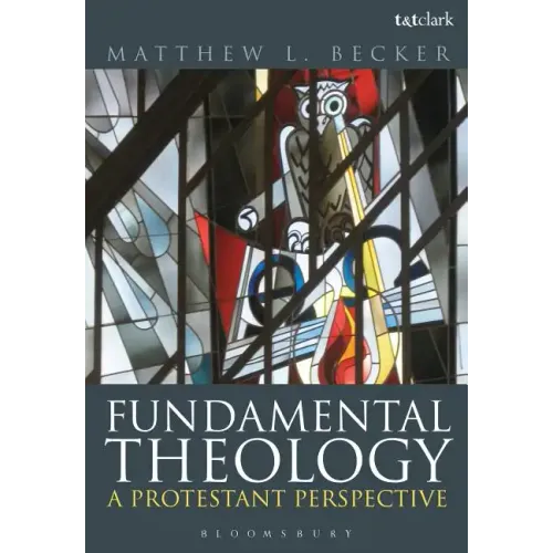 Fundamental Theology: A Protestant Perspective