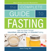 The Complete Guide to Fasting: Heal Your Body Through Intermittent, Alternate-Day, and Extended Fasting