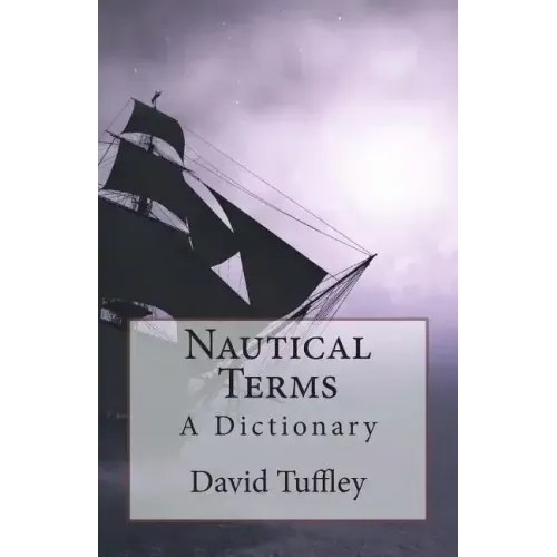 Nautical Terms: A Dictionary