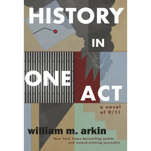 History in One Act: A Novel of 9/11