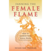 Fanning the Female Flame: How to Increase Your Sexual Desire (Without Changing Partners)