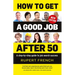 How to Get a Good Job After 50: A Step-By-Step Guide to Job Search Success